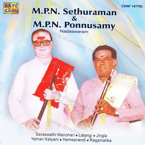 M. P. N. Sethuraman N M. P. N. Ponnusamy - Nadaswaram M. P. N. Sethuraman MP3 Download
